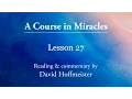 ACIM Lessons - 27 Plus Text with Commentary by David Hoffmeister A Course in Miracles