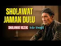 Lagu MERINDING DENGAR SHOLAWAT JAMAN DULU 😭 | Sholawat Kuno, Pembawa REZEKI \u0026 Ketenangan, Sholawat Burdah