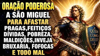 🔥ORAÇÃO MUITO FORTE A SÃO MIGUEL ARCANJO 🙏 Contra Inimigos, Inveja, Feitiços e Maldições