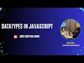 LWC tutorials Session-3 Data Types in JavaScript