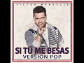 Si Tú Me Besas (Pop Version)