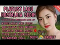 Download Lagu NOSTALGIA SEDIH😭 NYENTUH BANGET KE HATI 💔 RATIH // KURELAKAN KAU PERGI 