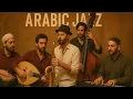 Lagu Desert Jazz Vibes | Arabic Jazz Lounge Session