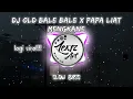 Lagu DJ OLD BALE BALE X PAPA LIAT MENGKANE VIRAL!! || VERSI SLOW