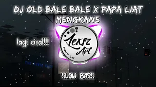 Download DJ OLD BALE BALE X PAPA LIAT MENGKANE VIRAL!! || VERSI SLOW MP3