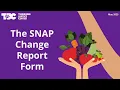 SNAP Change Report Form