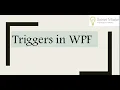 What is WPF triggers and Types of triggers in WPF