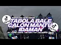 Download Lagu DJ TABOLA BALE X CALON MANTU IDAMAN SLOW VIRAL TIKTOK FULL SONG MAMAN FVNDY 2025