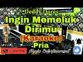 INGIN MEMELUK DIRIMU - Deddy Dores (KARAOKE) Nada Pria || CIS minor