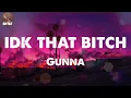 Gunna - idk that bitch