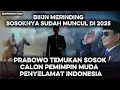 Download Lagu MERINDING !! MUNCUL DI 2025 - Prabowo Temukan Calon Pemimpin Muda Penyelamat Indonesia