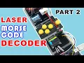 From Light to Letters Creating Arduino Morse Code Decoder using Laser Modules Part 2