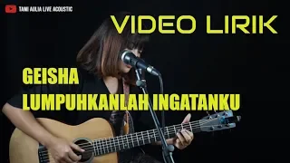 Download lumpuhkanlah Ingatanku Geisha ( Tami Aulia ) #lirik MP3