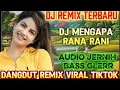 Download Lagu DJ MENGAPA / RANA RANI VIRAL TIKTOK 2025 / FULL BASS AUDIO JERNIH