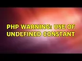PHP warning Use of undefined constant