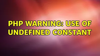 PHP warning Use of undefined constant