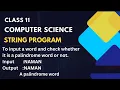 String Program To check Palindrome word Class-11 Computer science Python Programming
