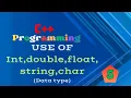5 string Vs char Vs int Vs double Vs floating string char int double