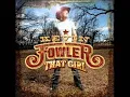 Kevin Fowler That Girl Lyrics