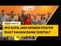 Lagu IPO Superbank jadi Momen Positif Lanjutan buat Saham Bank Digital ARTO \u0026 BBYB?
