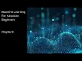 Machine Learning For Absolute Beginners - Chapter 8 Summarised