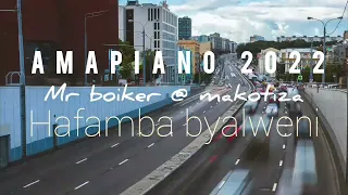 amapiano 2022 mr boiker x makotiza hafamba byaleni official audio