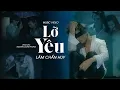 Lagu LỠ YÊU - LÂM CHẤN HUY x NGUYÊN CHẤN PHONG | OFFICIAL MV