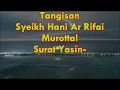 Download Lagu [FULL] Isak Tangis Syeikh Hani Ar Rifai Murotal : Surat Yasin- Surat Ar Rahman- Surat Al Waqiah