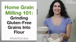 Home Grain Milling 101 Grinding Gluten Free Grains Into Flour AskWardee 098 