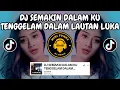 Download Lagu DJ SEMAKIN DALAM KU TENGGELAM DALAM LAUTAN LUKA 🎶 DJ GORESAN LUKA REMIX Novi Thailand VIRAL TIKTOK