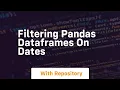 filtering pandas dataframes on dates