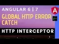 Catch HTTP Error Globally across application using HttpIntereptor - Angular 6 7