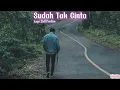 Download Lagu Sudah Tak Cinta,, Lagu terbaru dan yang lagi Viral \