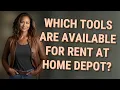 Which tools are available for rent at Home Depot
