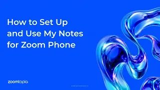How to Set Up and Use My Notes for Zoom Phone