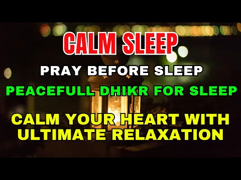 Download MP3 Dua the night For Sweet Dreams And Calm Sleep, Peaceful Dhikr For Deep Sleep and Ultimate Relaxation