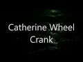 Catherine Wheel - Crank lyrics