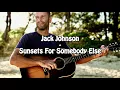 Jack Johnson - Sunsets For Somebody Else (Sub Español)