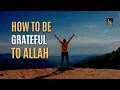Download Lagu 3 Ways To Be Grateful To Allah