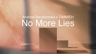 Andrew Barabancea x OMMIEH - No More Lies