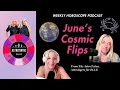 June s Cosmic Flips