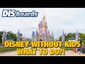 First Time Without Kids at Walt Disney World - What to Do DISboards