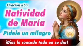 ORACION a la NATIVIDAD de MARÍA pídele un milagro en su día. ¡Dios se lo concede!