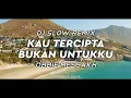 Download Lagu Dj Slow Remix !!! Kau Tercipta Bukan Untukku - Obbie Messakh (Abas Kasim Remix)