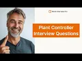 Plant Controller Job Interview Questions and How to Answer Them