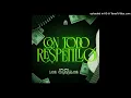 Con Todo Respetillo~Los Chavalitos