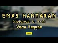 Download Lagu EMAS HANTARAN (YOLANDA \u0026 ARIF) - VERSI REGGAE - FULL BASS