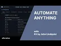 Automate Anything with Kit by John Lindquist