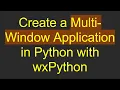 Create a Multi-Window Application in Python with wxPython