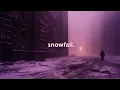 Download Lagu snowfall. (slowed playlist)